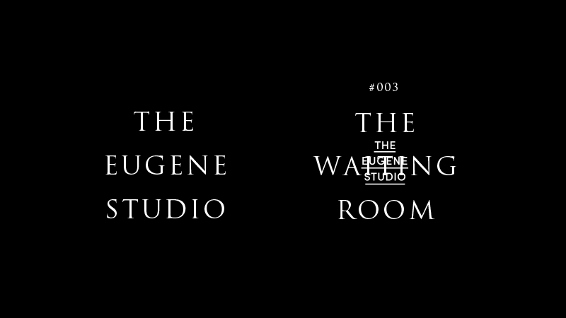 ”『#003 The Waiting room』 THE EUGENE Studio”　announcement visual