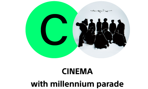 CINEMA with millennium parade