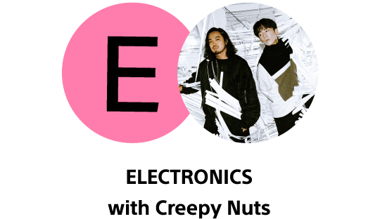 ELECTRONICS with Creepy Nuts