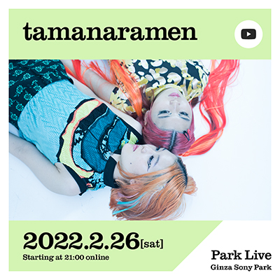 tamanaramen / 2022.2.26 [Sat] 21:00 online